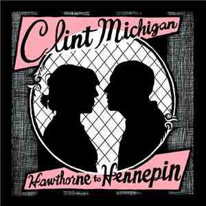 Clint Michigan - Hawthorne To Hennepin