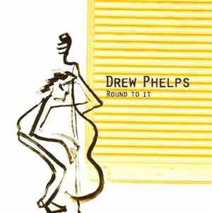 Drew Phelps - Round To It