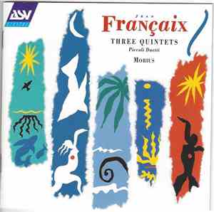 Jean Françaix – Mobius  - Chamber Music: Three Quintets • Piccoli Duetti