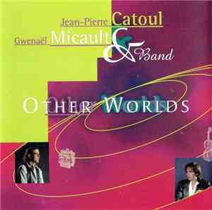Jean-Pierre Catoul, Gwenaël Micault - Other Worlds