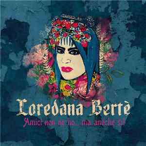 Loredana Bertè - Amici non ne ho... ma amiche si!