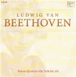Ludwig Van Beethoven - String Quartets Op. 74 & Op. 131