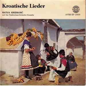 Matija Krizmanič Und Das Tamburizza-Orchester - Kroatische Lieder