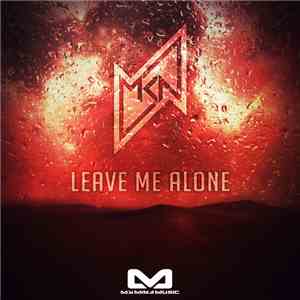 MKN  - Leave Me Alone