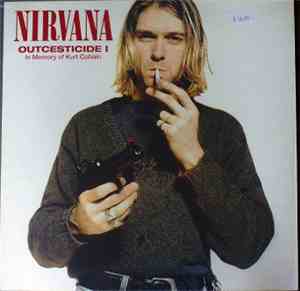 Nirvana - Outcesticide I - In Memory Of Kurt Cobain