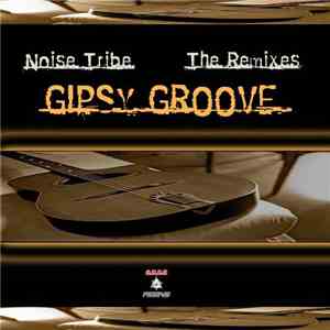 Noise Tribe - Gipsy Groove - The Remixes