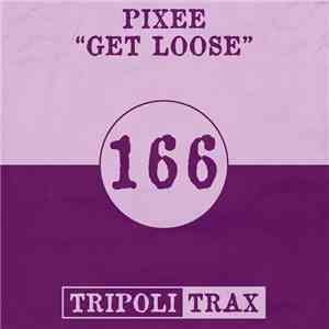 Pixiee - Get Loose