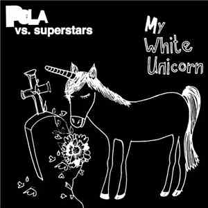 Pola X  vs. Superstars  - My White Unicorn