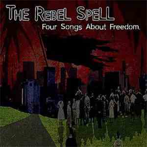 The Rebel Spell - Four Songs About Freedom