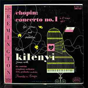 Chopin - Edward Kilenyi , Piano, With The Austrian Symphony Orchestra, Felix Prohaska - Concerto No. 1 In E Minor Op. 11 For Piano And Orchestra