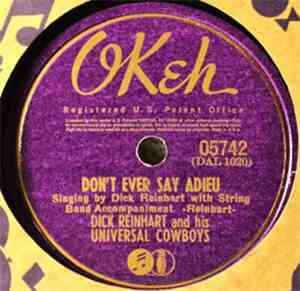 Dick Reinhart And His Universal Cowboys - Don't Ever Say Adieu / Little Brown Eyed Girl
