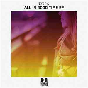 Eyeris  - All In Good Time