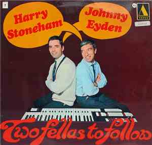Harry Stoneham & Johnny Eyden - Two Fellas To Follow