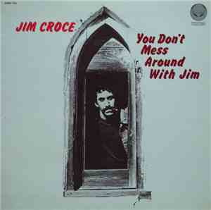 Jim Croce - You Don't Mess Around With Jim