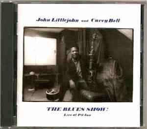 John Littlejohn And Carey Bell - The Blues Show! Live At Pit Inn