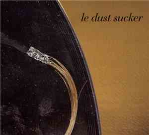 Le Dust Sucker - Le Dust Sucker
