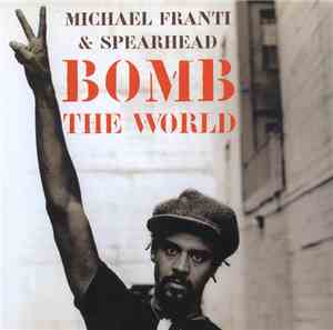 Michael Franti & Spearhead - Bomb The World