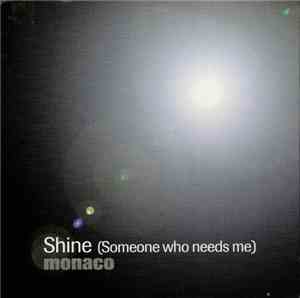 Monaco - Shine (Someone Who Needs Me)