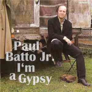 Paul Batto Jr. - I'm A Gypsy
