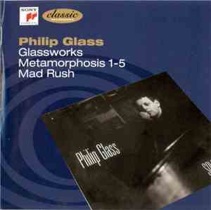Philip Glass - Glassworks, Metamorphosis 1-5, Mad Rush