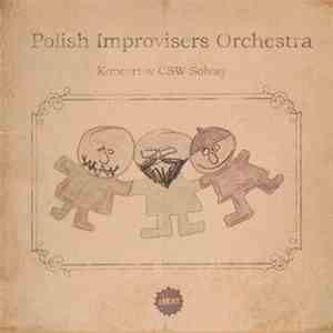 Polish Improvisers Orchestra - Koncert W CSW Solvay
