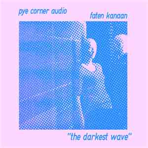 Pye Corner Audio, Faten Kanaan - The Darkest Wave
