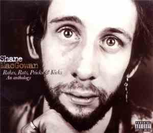 Shane MacGowan - Rakes, Rats, Pricks & Kicks