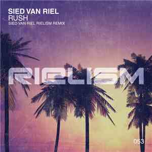 Sied van Riel - Rush (Sied van Riel Rielism Remix)