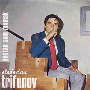 Slobodan Trifunov - Postao Sam Momak / Neverna Devojka Moja