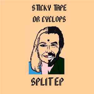 Sticky Tape & Dr. Cyclops - Split EP