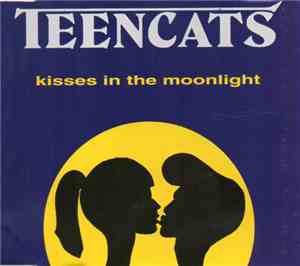 Teencats - Kisses In The Moonlight