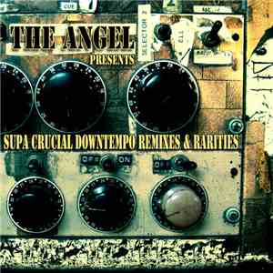 The Angel - Supa Crucial Downtempo Remixes & Rarities