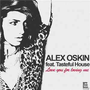 Alex Oskin Feat. Tasteful House - Love You For Loving Me