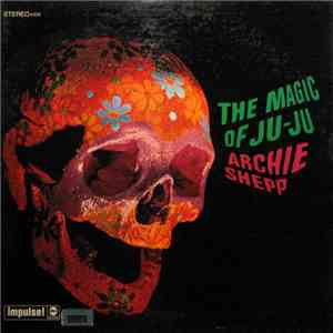 Archie Shepp - The Magic Of Ju-Ju