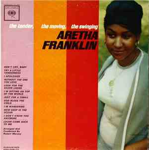 Aretha Franklin - The Tender, The Moving, The Swinging Aretha Franklin