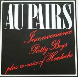 Au Pairs - Inconvenience / Pretty Boys