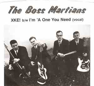 Boss Martians - XKE! / I'm 'A One You Need