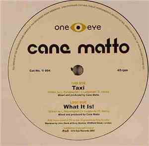 Cane Matto - Taxi / What It Is