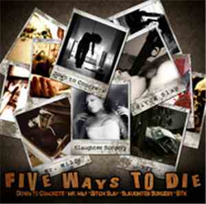 Down to Concrete, Mr. Milf, BTK , Bitch Slap & Slaughter Surgery - Five Ways To Die