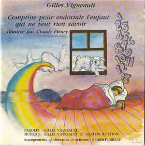 Gilles Vigneault Illustrée Par Claude Fleury - Comptine Pour Endormir L'Enfant Qui Ne Veut Rien Savoir