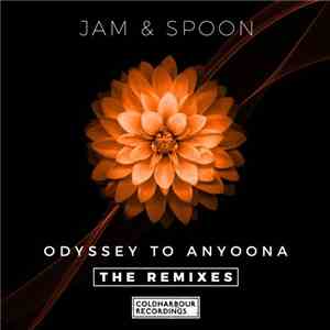 Jam & Spoon - Odyssey To Anyoona (The Remixes)