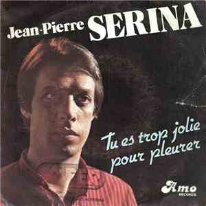 Jean-Pierre Serina - Tu Es Trop Jolie Pour Pleurer