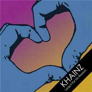 Khainz - Loop It For No Reason