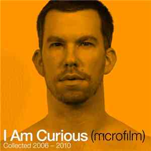 Microfilm  - I Am Curious: Collected 2006-2010