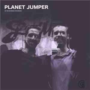 Planet Jumper - In The Business Of Burning
