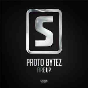 Proto Bytez - Fire Up