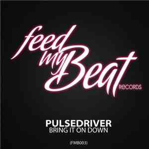 Pulsedriver - Bring It On Down