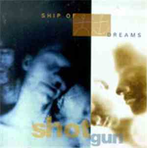 Ship Of Dreams - Shot Gun