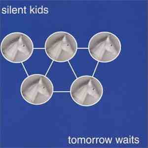 Silent Kids - Tomorrow Waits