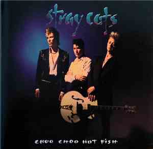 Stray Cats - Choo Choo Hot Fish